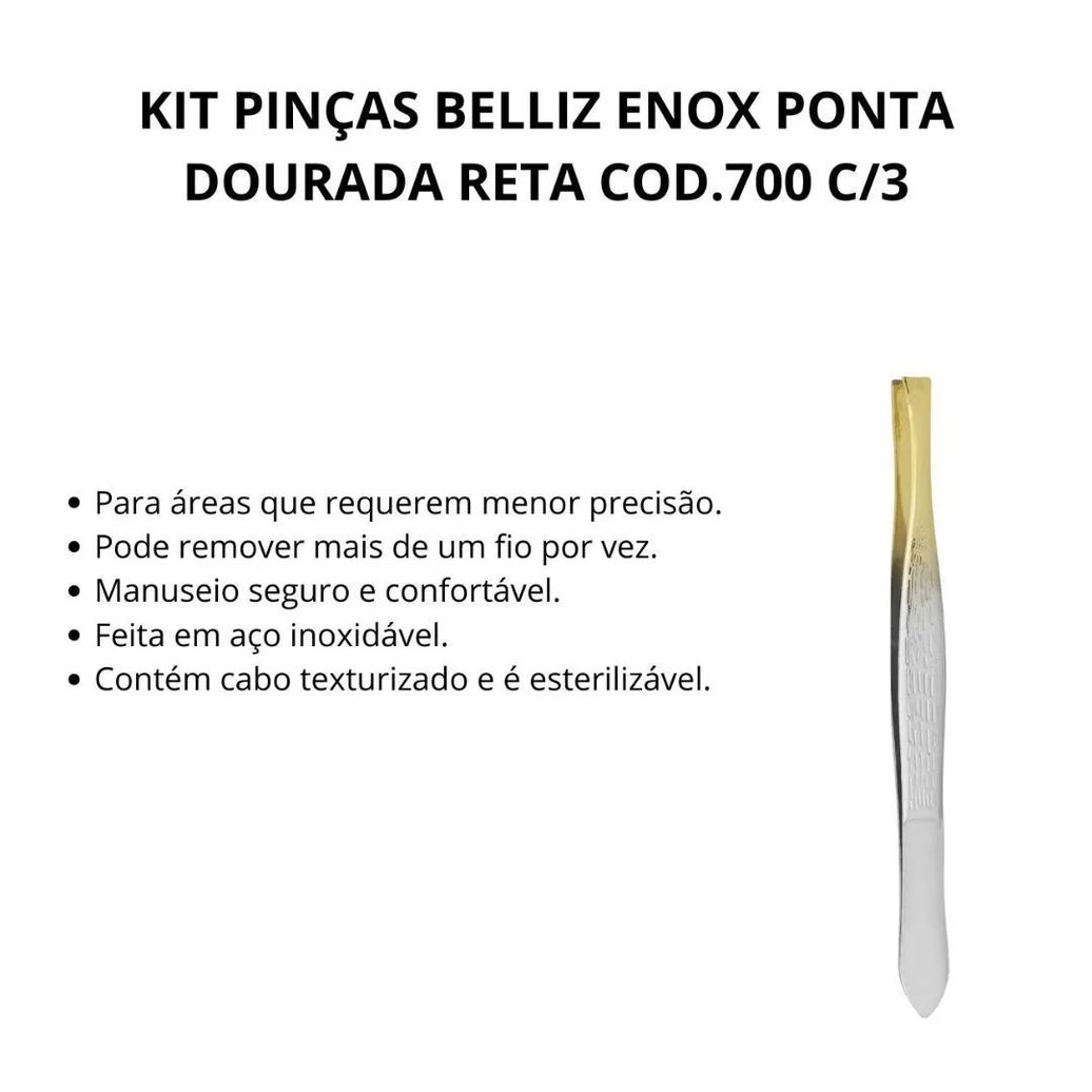 Kit Pinças Belliz Enox Ponta Dourada Reta Cod.700 C/3
